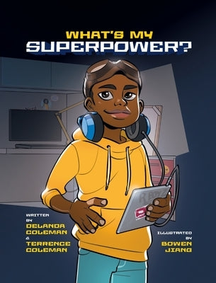 What's My Superpower: Discovering Your Unique Strengths by Coleman, Delanda
