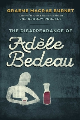 The Disappearance of Adèle Bedeau: An Inspector Gorski Investigation by Burnet, Graeme MacRae