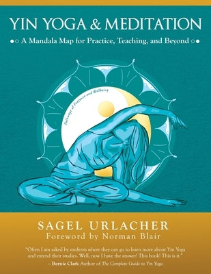 Yin Yoga & Meditation: A Mandala Map for Practice, Teaching, and Beyond by Urlacher, Sagel