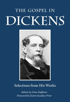 The Gospel in Dickens: Selections from His Works by Dickens, Charles