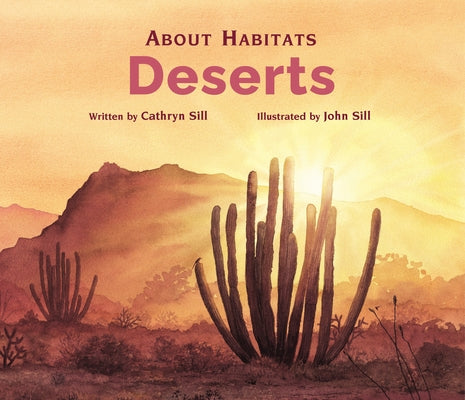 About Habitats: Deserts by Sill, Cathryn