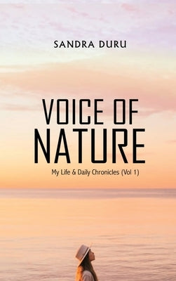 Voice of Nature: My Life & Daily Chronicles (Vol 1) by Duru, Sandra