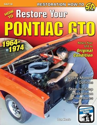 How to Restore Your Pontiac GTO: 1964-1974 by Keefe, Donald