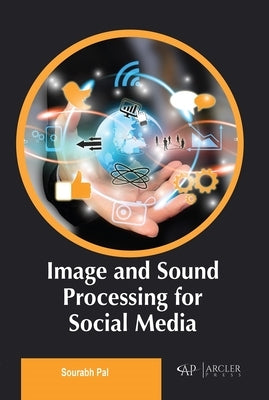 Image and Sound Processing for Social Media by Pal, Sourabh