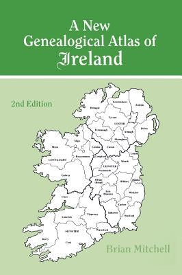 New Genealogical Atlas of Ireland Seond Edition: Second Edition by Mitchell, Brian