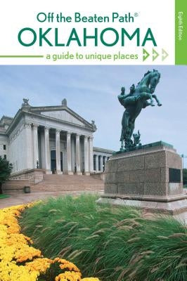 Oklahoma Off the Beaten Path(R): A Guide to Unique Places, 8th Edition by Bouziden, Deborah