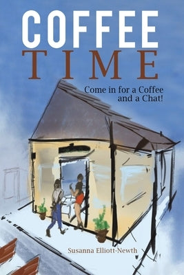 Coffee Time by Elliott-Newth, Susanna