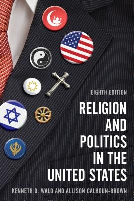 Religion and Politics in the United States by Wald, Kenneth D.