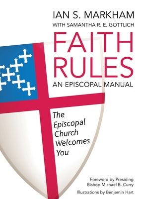 Faith Rules: An Episcopal Manual by Gottlich, Samantha R. E.