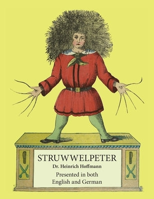 Struwwelpeter: Presented in both English and German by Hoffmann, Heinrich