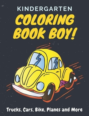 Kindergarten Coloring Book Trucks Cars Bike Planes and More: Vehicle Coloring Books For Boys by M. Mohsen, Nour