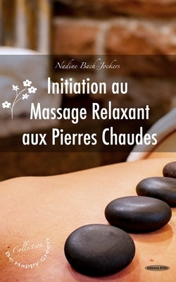 Initiation au massage relaxant aux pierres chaudes by Bach Jockers, Nadine