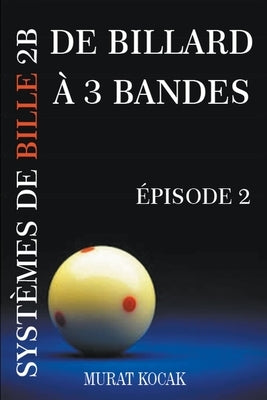 De Billard À 3 Bandes Systèmes De Bille 2B - Épisode 2 by Kocak, Murat