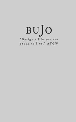 Bujo Planner Book: Design the life you are proud to live. by Mati, Phos