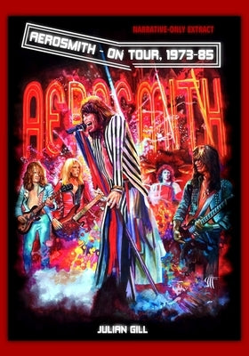 Aerosmith on Tour, 1973-85 (Narrative-only Extract) by Gill, Julian
