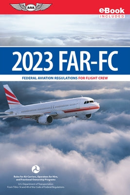 Far-FC 2023: Federal Aviation Regulations for Flight Crew (Ebundle) by Federal Aviation Administration (FAA)/Av