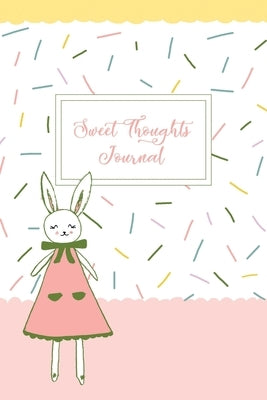 Sweet Thoughts Journal: a children's gratitude journal featuring Honeysuckle The Little Bunny by Jacobson, Sierra