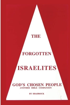 The Forgotten Israelites: God's Chosen People by Porter, Shadrock