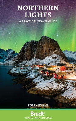 Northern Lights: A Practical Travel Guide by Evans, Polly