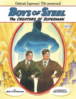 Boys of Steel: The Creators of Superman by Nobleman, Marc Tyler