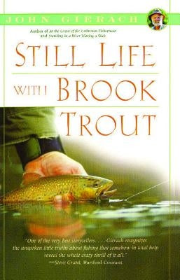 Still Life with Brook Trout by Gierach, John