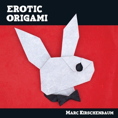 Erotic Origami by Kirschenbaum, Marc