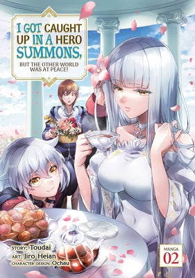 I Got Caught Up in a Hero Summons, But the Other World Was at Peace! (Manga) Vol. 2 by Toudai