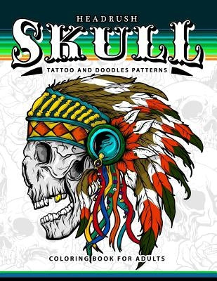 Skull Tattoo and Doodles Patterns: A Coloring Books for Adults by Tattoo Coloring Books for Adults