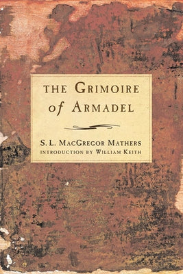 The Grimoire of Armadel by Mathers, S. L. MacGregor