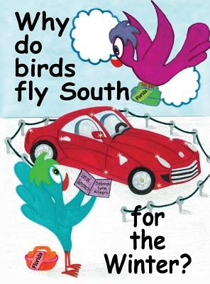 Why do birds fly South for the Winter? by Alliegro, Deborah Lynn