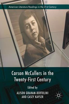 Carson McCullers in the Twenty-First Century by Graham-Bertolini, Alison