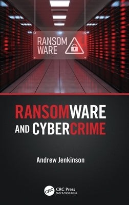 Ransomware and Cybercrime by Jenkinson, Andrew