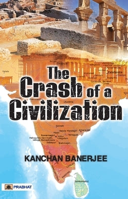 The Crash Of A Civilization by Banerjee, Kanchan