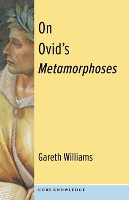On Ovid's Metamorphoses by Williams, Gareth D.