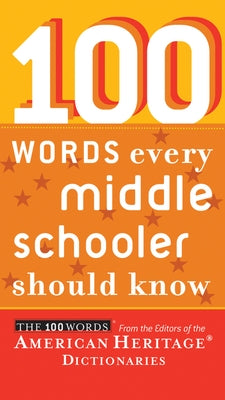 100 Words Every Middle Schooler Should Know by Editors of the American Heritage Di