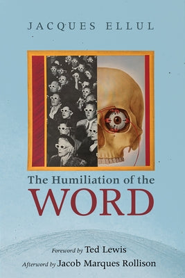 The Humiliation of the Word by Ellul, Jacques