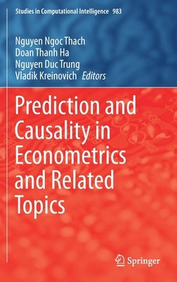 Prediction and Causality in Econometrics and Related Topics by Ngoc Thach, Nguyen