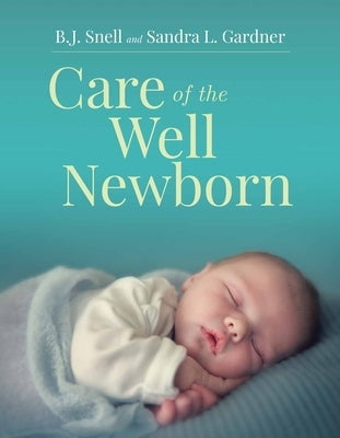 Care of the Well Newborn by Snell, Bj