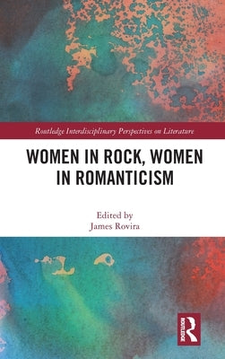 Women in Rock, Women in Romanticism by Rovira, James