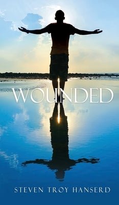 Wounded by Hanserd, Steven Troy