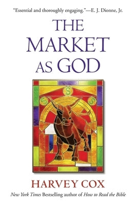 The Market as God by Cox, Harvey