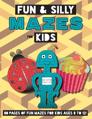 Fun and Silly Mazes for Kids: (Ages 8-12) Maze Activity Workbook by Engage Books