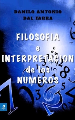 Filosofìa e Interpretaciòn de los Nùmeros by Farra, Danilo Antonio Dal