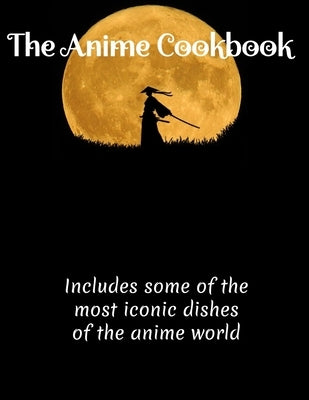 The Anime Cookbook: Anime, Cookbook by Funds, Homer Gee
