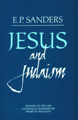 Jesus and Judaism by Sanders, E. P.