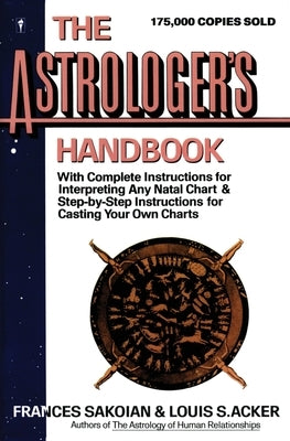 The Astrologer's Handbook by Sakoian, Frances