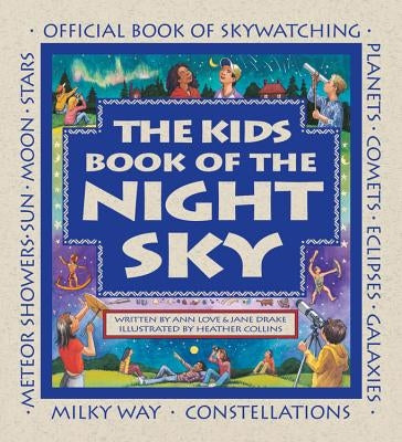 The Kids Book of the Night Sky by Love, Ann