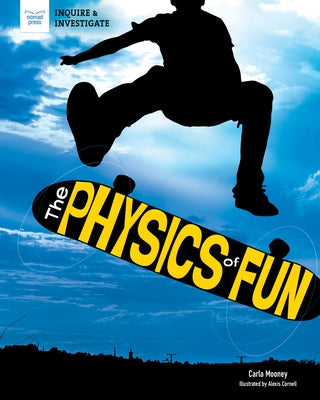 The Physics of Fun by Mooney, Carla