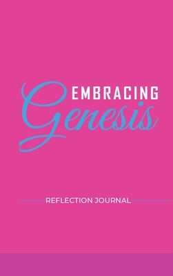 Embracing Genesis Reflection Journal by Coleman, Davina L.