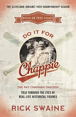 Do It for Chappie: The Ray Chapman Tragedy by Swaine, Rick